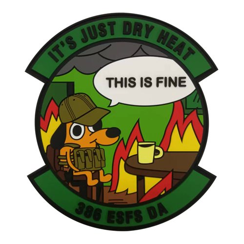386 ESFS Its Just Dry Heat PVC Patch | 386th Expeditionary